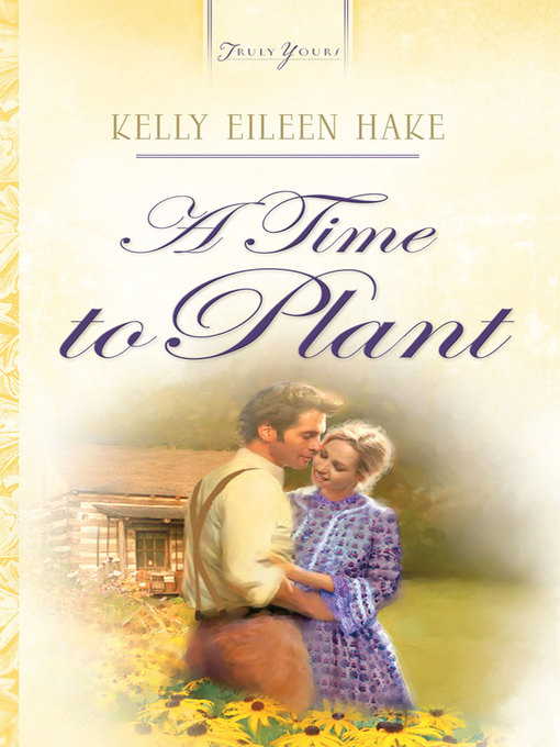 Title details for Time To Plant by Kelly Eileen Hake - Available